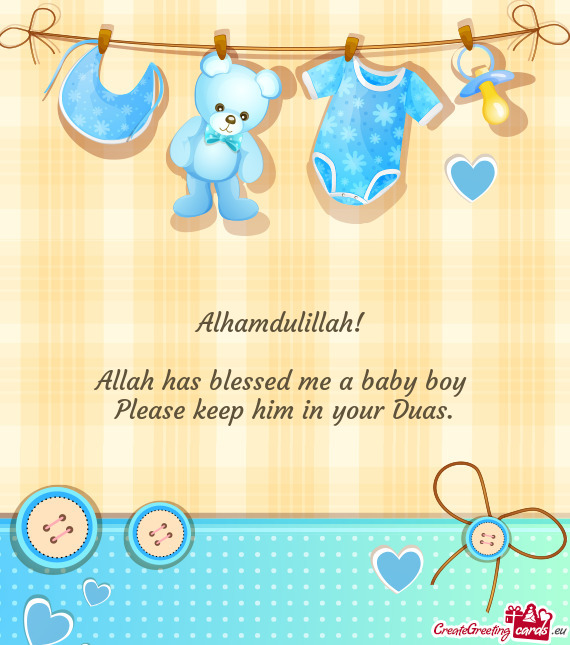 Allah has blessed me a baby boy