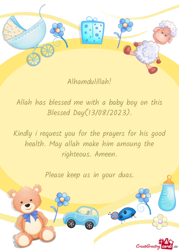 Allah has blessed me with a baby boy on this Blessed Day(13/08/2023)