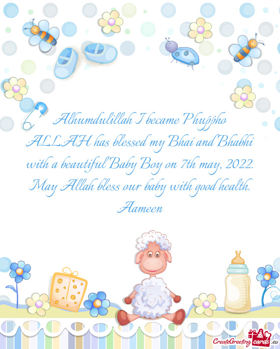 ALLAH has blessed my Bhai and Bhabhi with a beautiful Baby Boy on 7th may, 2022