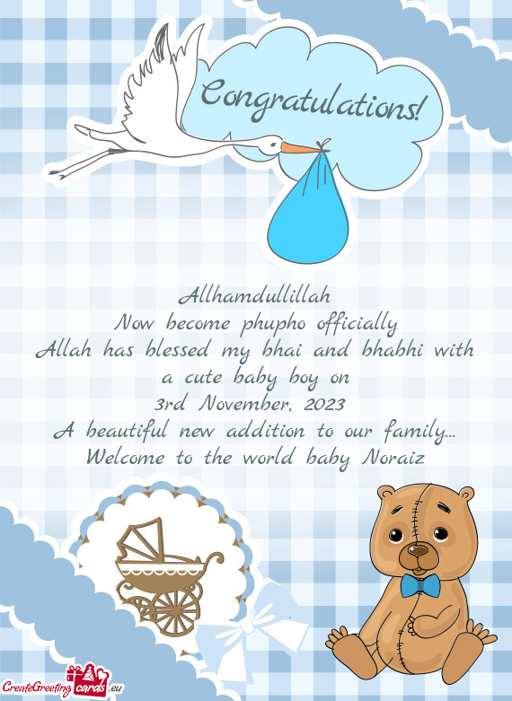 Allah has blessed my bhai and bhabhi with a cute baby boy on