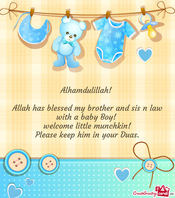 Allah has blessed my brother and sis n law with a baby Boy