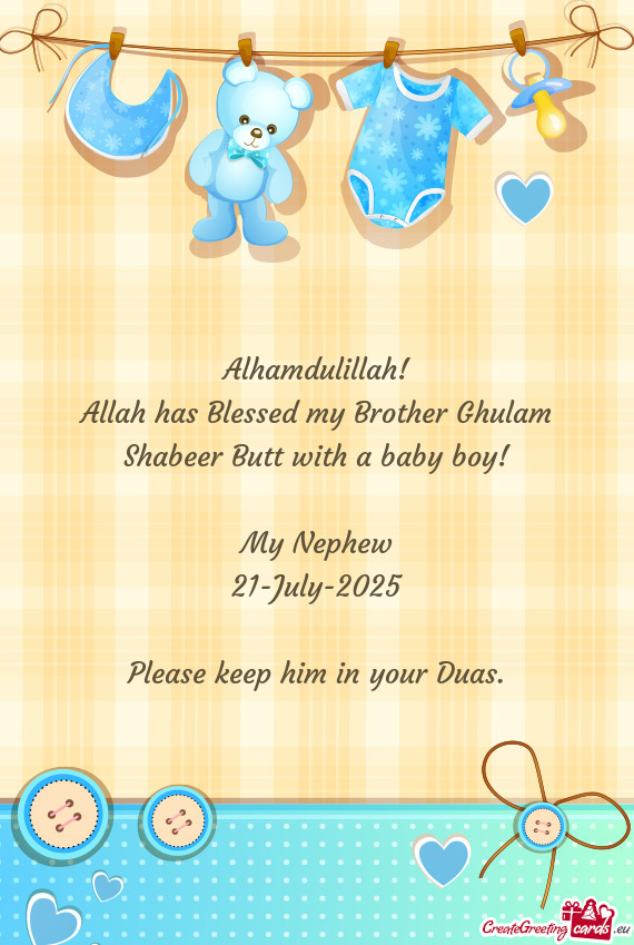Allah has Blessed my Brother Ghulam Shabeer Butt with a baby boy