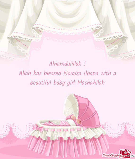 Allah has blessed Noraiza Ilhana with a beautiful baby girl MashaAllah