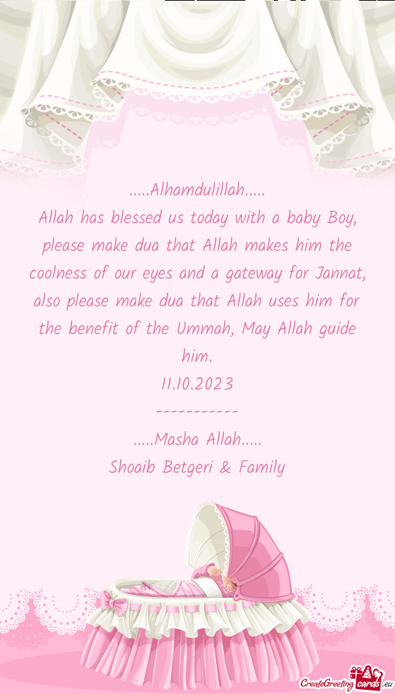 Allah has blessed us today with a baby Boy, please make dua that Allah makes him the coolness of our