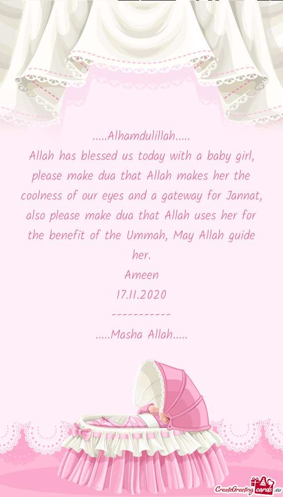 Allah has blessed us today with a baby girl, please make dua that Allah makes her the coolness of ou