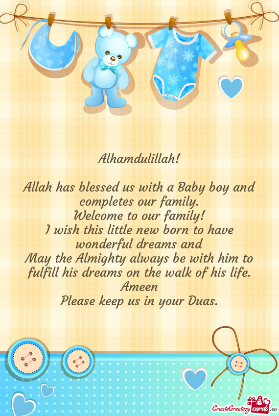 Allah has blessed us with a Baby boy and completes our family