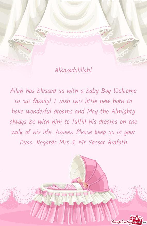 Allah has blessed us with a baby Boy Welcome to our family! I wish this little new born to have wond