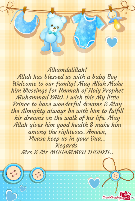 Allah has blessed us with a baby Boy Welcome to our family! May Allah Make him Blessings for Ummah o