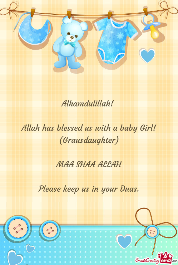 Allah has blessed us with a baby Girl! (Grausdaughter)
