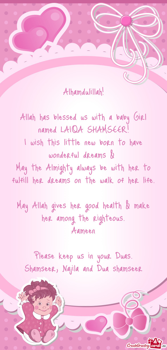 Allah has blessed us with a baby Girl named LAIQA SHAMSEER