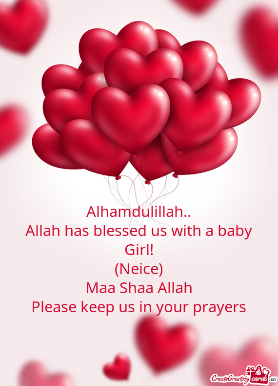 Allah has blessed us with a baby Girl!
 (Neice)
 Maa Shaa Allah
 Please keep us in your prayers