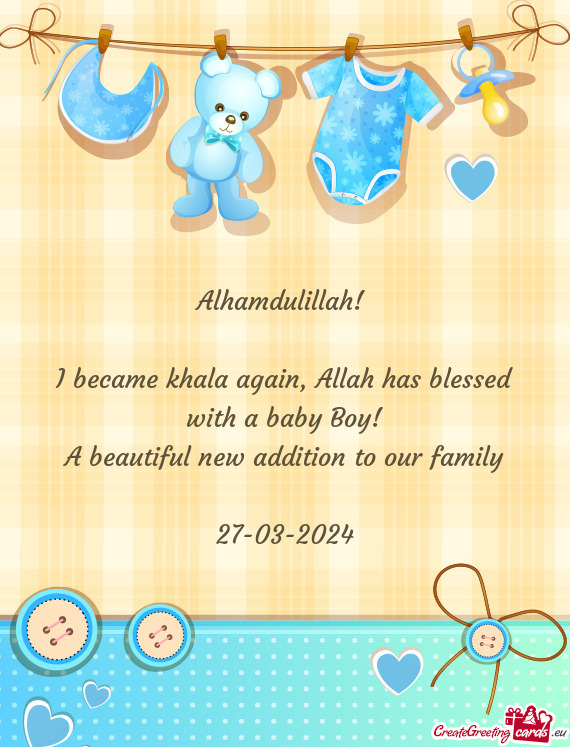 Allah has blessed with a baby Boy! A beautiful new addition to our family 27-03-2024