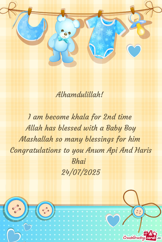 Allah has blessed with a Baby Boy Mashallah so many blessings for him