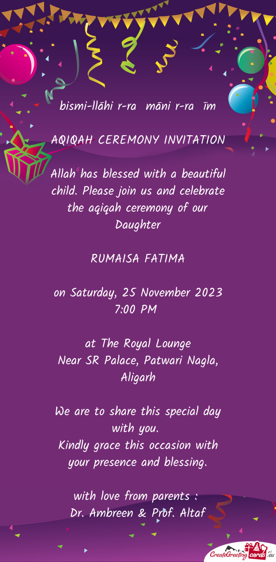Allah has blessed with a beautiful child. Please join us and celebrate the aqiqah ceremony of our Da