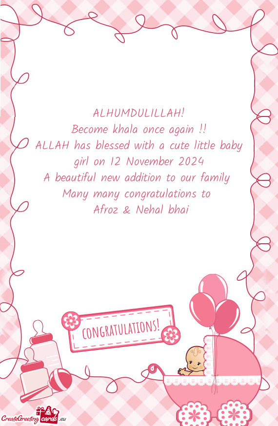 ALLAH has blessed with a cute little baby girl on 12 November 2024