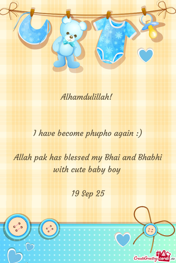 ) Allah pak has blessed my Bhai and Bhabhi with cute baby boy  19 Sep 25