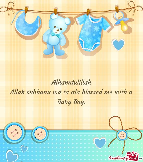 Allah subhanu wa ta ala blessed me with a Baby Boy