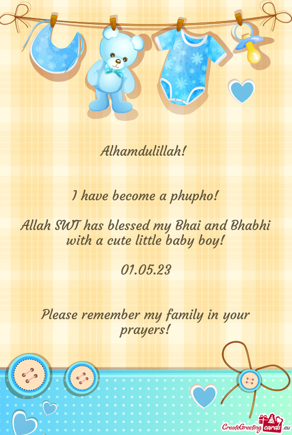 Allah SWT has blessed my Bhai and Bhabhi with a cute little baby boy
