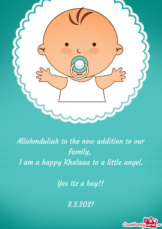 Allahmduliah to the new addition to our family