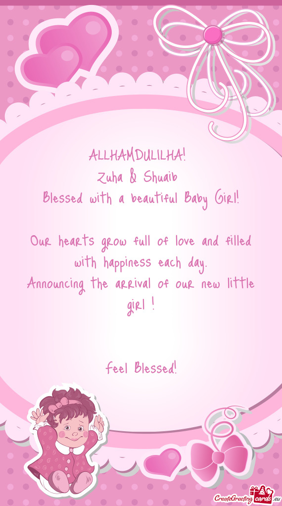 ALLHAMDULILHA! 
 Zuha & Shuaib 
 Blessed with a beautiful Baby Girl!
 
 Our hearts grow full of love