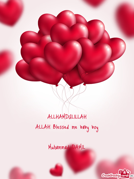 ALLHAMDULILLAH
 ALLAH Blessed me baby boy
 
 Muhammad DAMIL