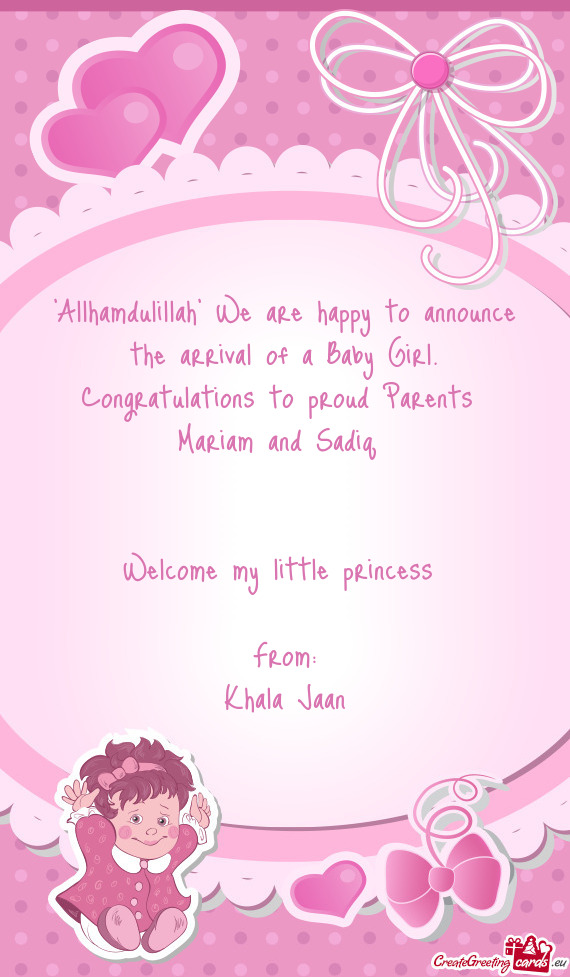 "Allhamdulillah" We are happy to announce the arrival of a Baby Girl