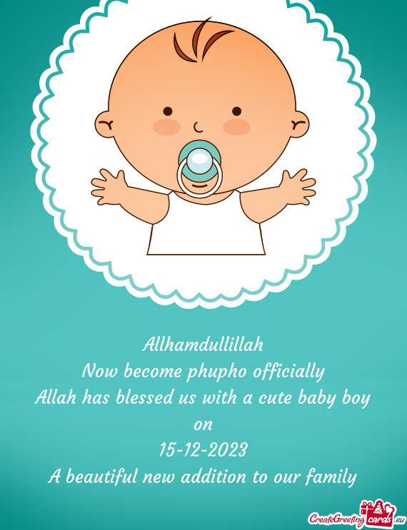 Allhamdullillah Now become phupho officially Allah has blessed us with a cute baby boy on 15-12-2