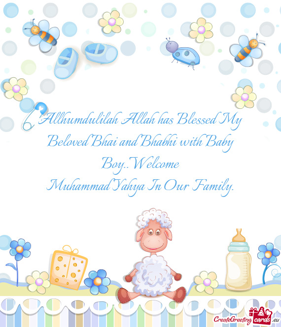 Allhumdulilah Allah has Blessed My Beloved Bhai and Bhabhi with Baby Boy..Welcome