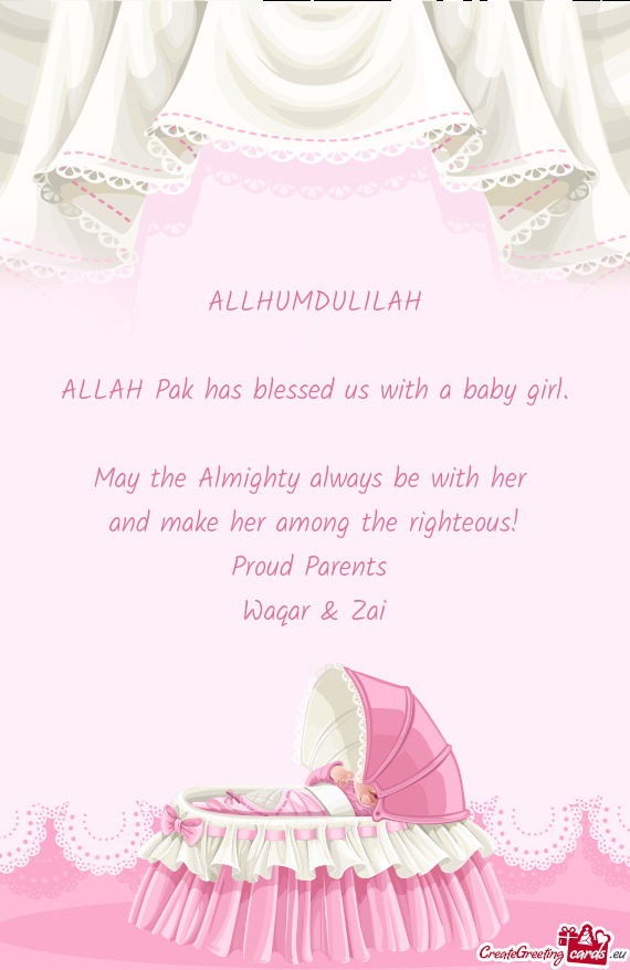 ALLHUMDULILAH ALLAH Pak has blessed us with a baby girl
