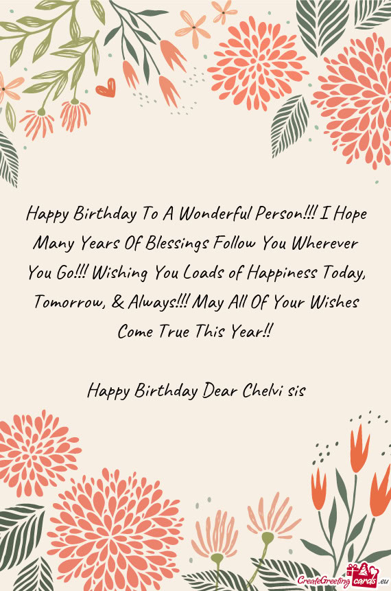 & Always!!! May All Of Your Wishes Come True This Year!!  Happy Birthday Dear Chelvi sis