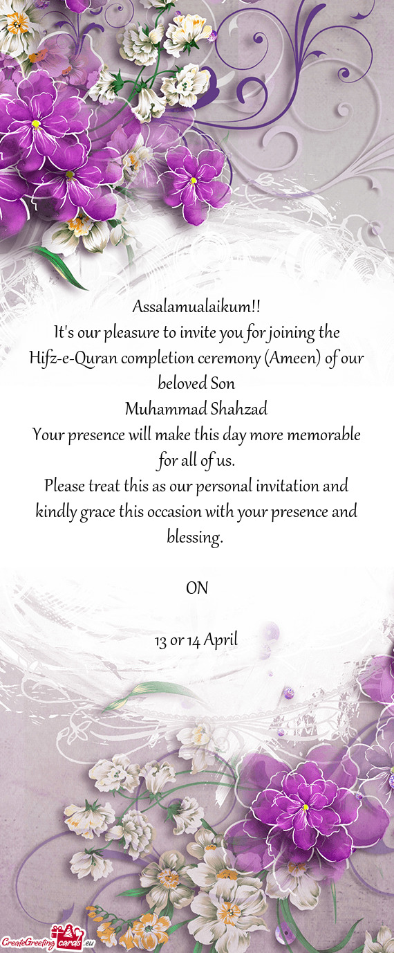 (Ameen) of our beloved Son Muhammad Shahzad Your presence will make this day more memorable for a