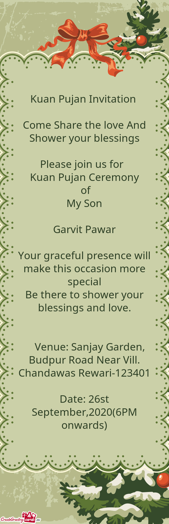 An Pujan Ceremony
 of
 My Son
 
 Garvit Pawar
 
 Your graceful presence will make this occasion mor
