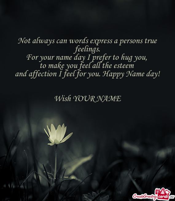 And affection I feel for you. Happy Name day