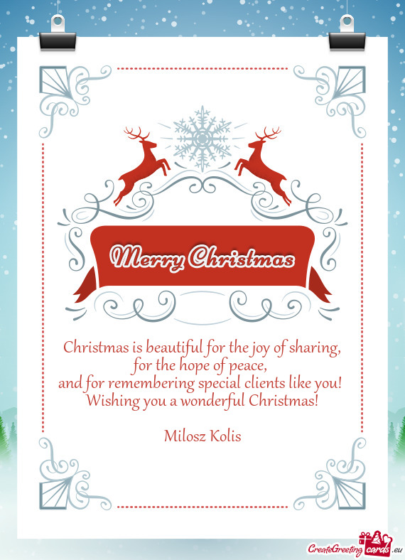 And for remembering special clients like you! 
 Wishing you a wonderful Christmas!
 
 Milosz Koli