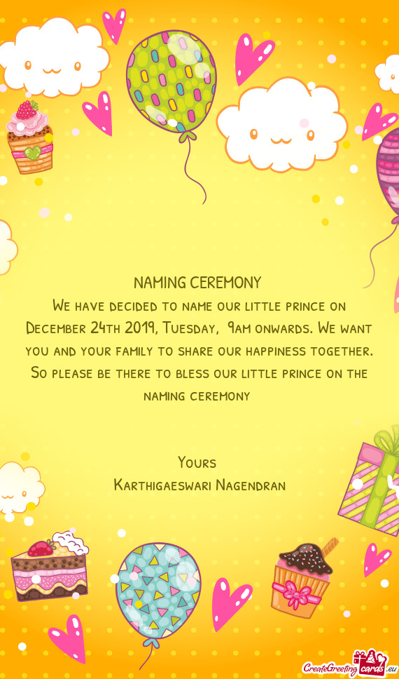 And your family to share our happiness together. So please be there to bless our little prince on th
