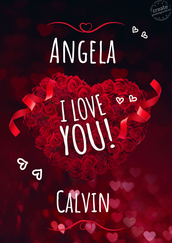 Angela I love you Calvin