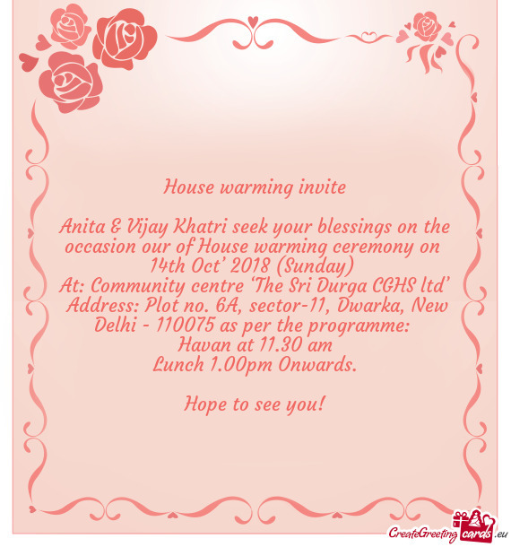 Anita & Vijay Khatri seek your blessings on the occasion our of House warming ceremony on