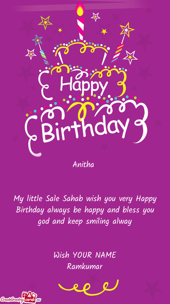 Anitha  My little Sale Sahab wish you very Happy Birthday always be happy and bless you god and