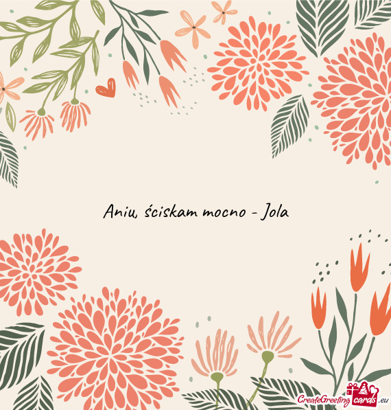 Aniu, ściskam mocno - Jola