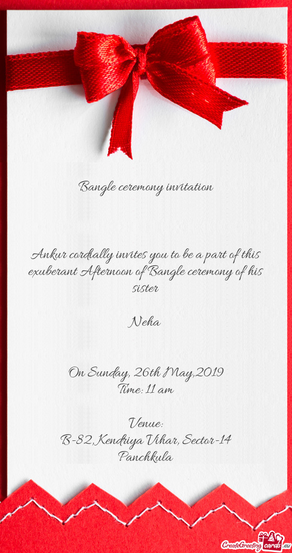 Ankur cordially invites you to be a part of this exuberant Afternoon of Bangle ceremony of his siste