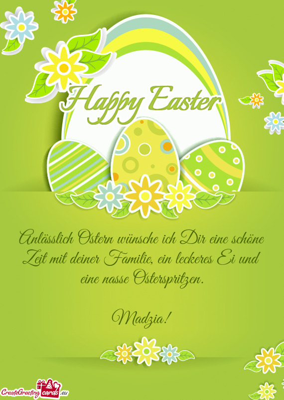Anlässlich Ostern wünsche ich Dir eine schöne Zeit mit deiner Familie, ein leckeres Ei und eine n
