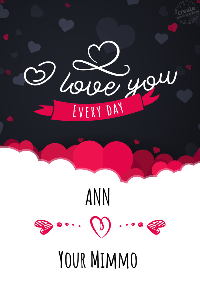 ANN I love you every day Your Mimmo