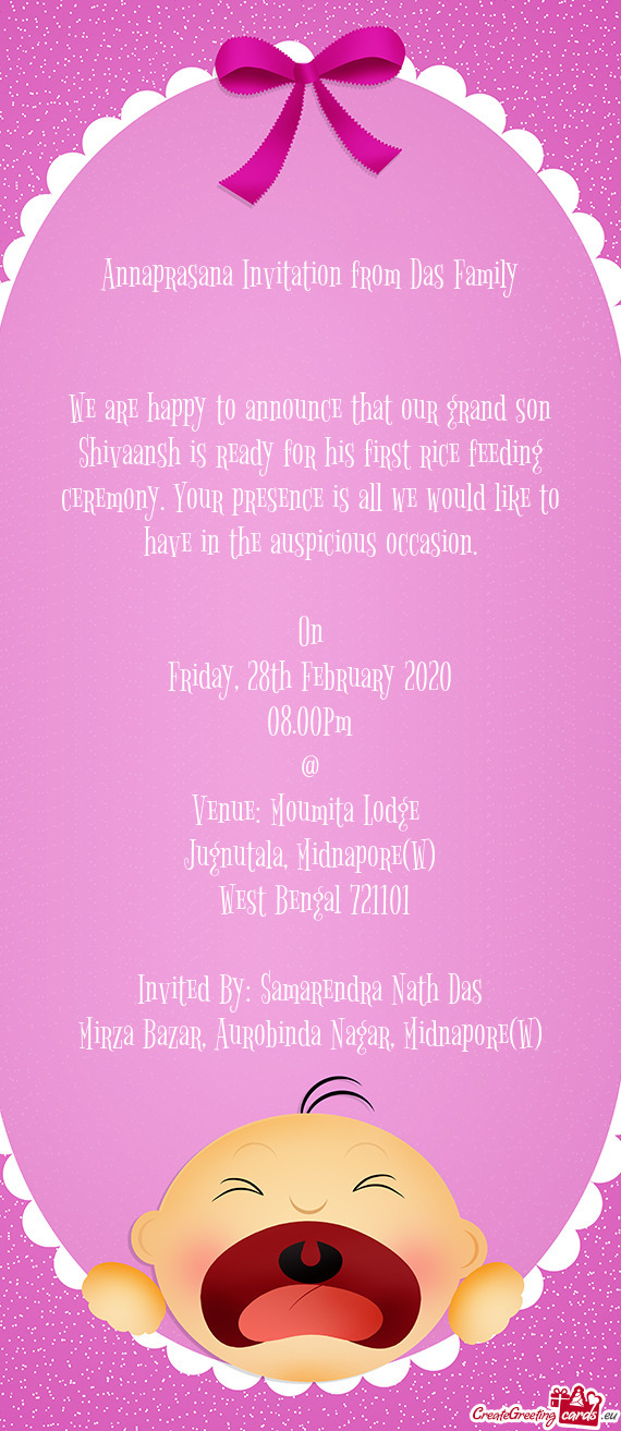 Annaprasana Invitation from Das Family
 
 
 We are happy to announce that our grand son Shivaansh is