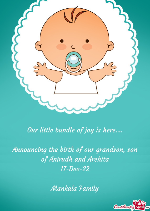 Announcing the birth of our grandson, son of Anirudh and Archita