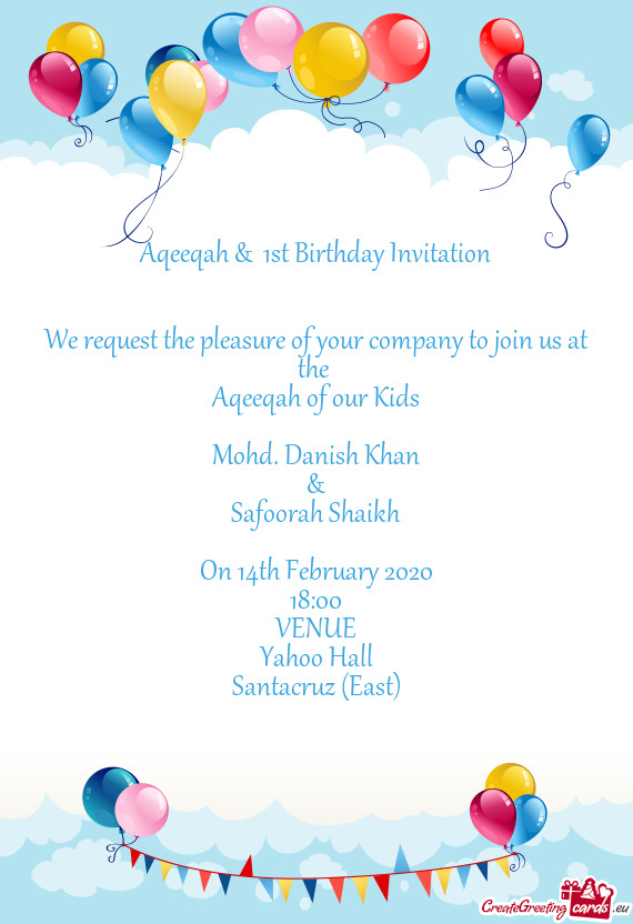 Aqeeqah &  1st Birthday Invitation      We request the