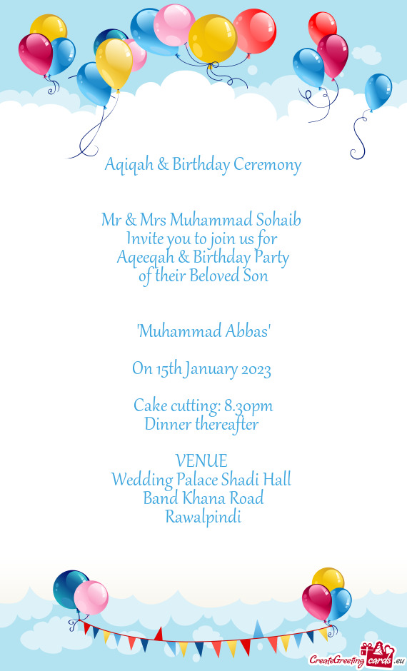 Aqiqah & Birthday Ceremony  Mr & Mrs Muhammad Sohaib Invite you to join us for Aqeeqah & Bi