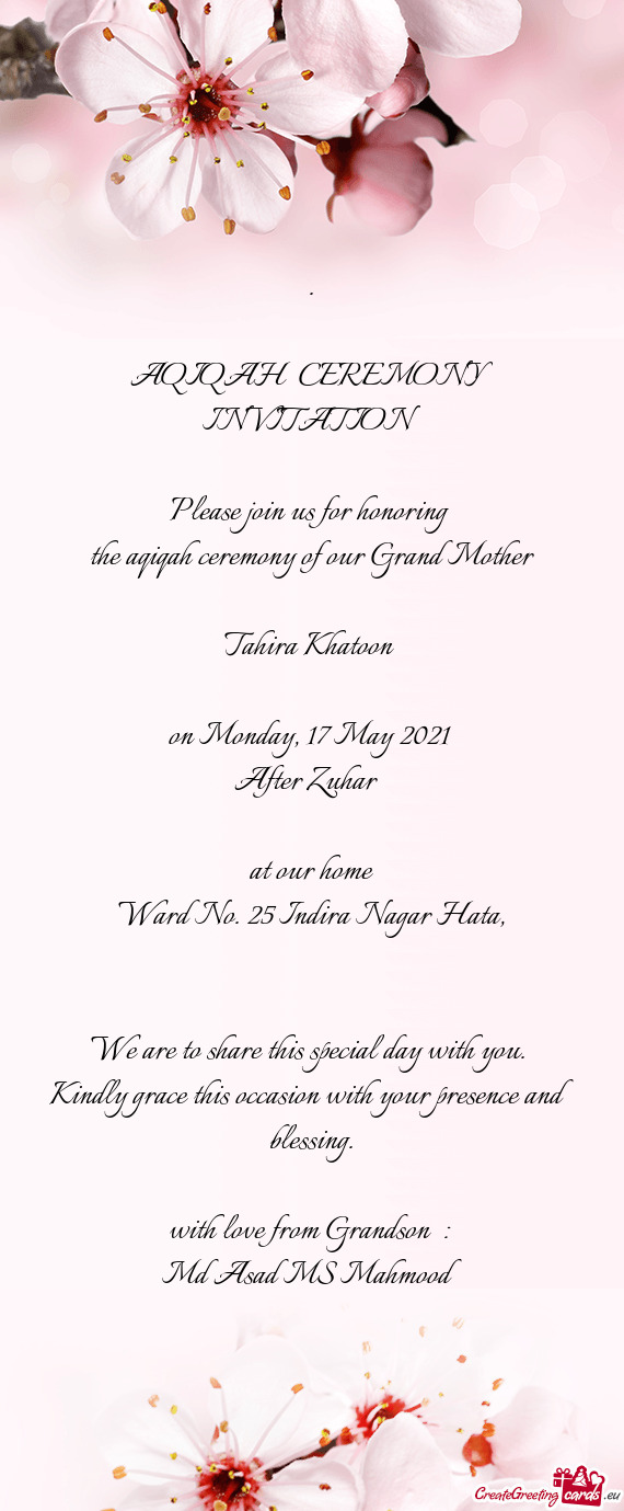 AQIQAH CEREMONY INVITATION
 
 Please join us for honoring 
 the aqiqah ceremony of our Grand Mo
