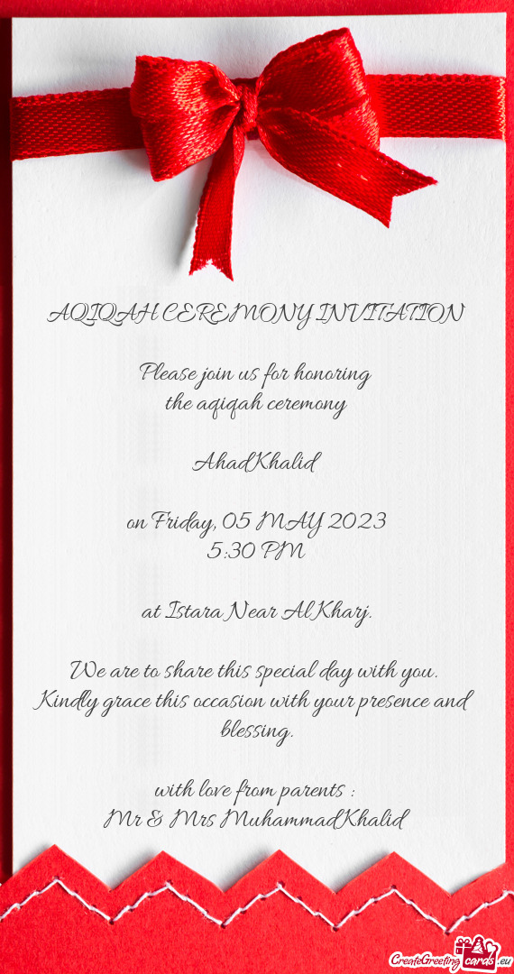 AQIQAH CEREMONY INVITATION Please join us for honoring the aqiqah ceremony  Ahad Khalid o