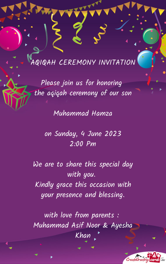 AQIQAH CEREMONY INVITATION Please join us for honoring the aqiqah ceremony of our son  Muham