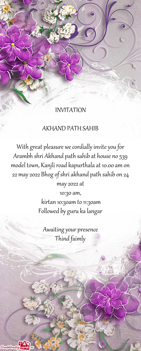 Arambh shri Akhand path sahib at house no 539 model town, Kanjli road kapurthala at 10.00 am on 22 m